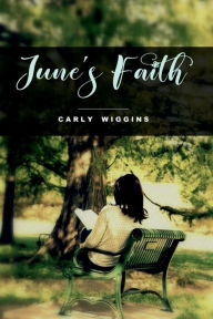 Title: June's Faith, Author: Carly Wiggins