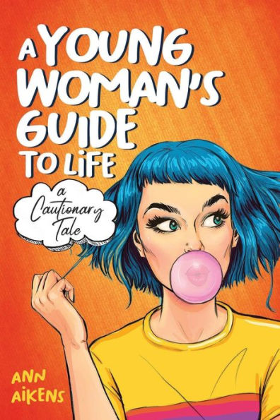 A Young Woman's Guide to Life: Cautionary Tale