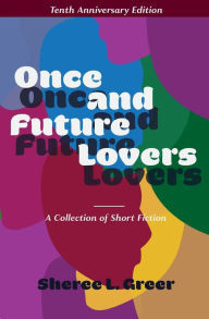 Title: Once and Future Lovers, Author: Sheree L Greer