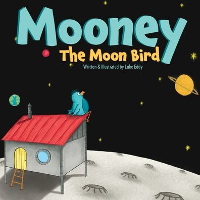 Mooney The Moon Bird by Luke Eddy, Paperback | Barnes & Noble®