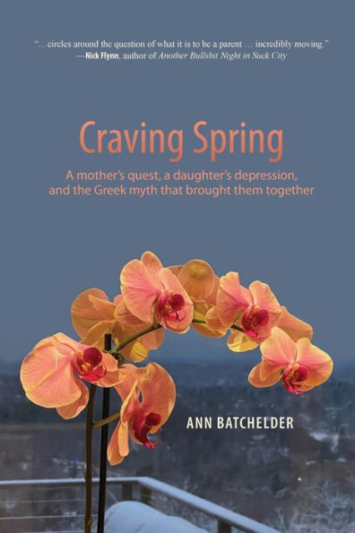 Craving Spring: a mother's quest, daughter's depression, and the Greek myth that brought them together