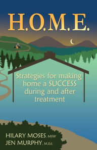 Title: H.O.M.E.: Strategies for making home a SUCCESS during and after treatment, Author: Hilary Moses