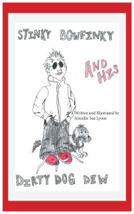 Title: Stinky Bowfinky And His Dirty Dog Dew, Author: Jennifer S Lyons