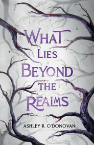 Electronic books free to download What Lies Beyond the Realms  9798987492949 (English Edition) by Ashley O'Donovan, Ashley O'Donovan