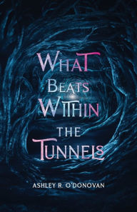 Books in english fb2 download What Beats Within The Tunnels CHM DJVU 9798987492987 by Ashley O'Donovan English version