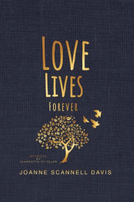 Title: Love Lives Forever: In Hearts and Souls and Verse, Author: JoAnne Davis
