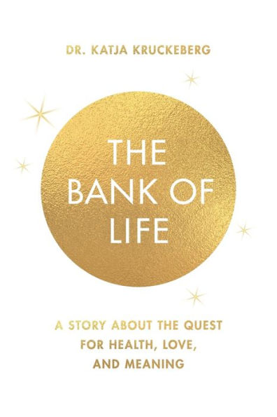 the Bank of Life: A Story about Quest for Health, Love, and Meaning