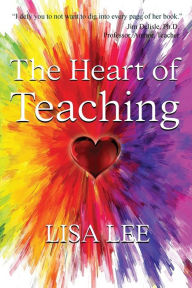 Title: The Heart of Teaching, Author: Lisa Lee