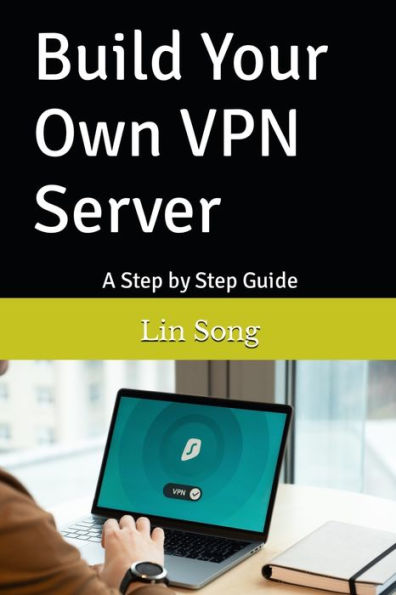 Build Your Own VPN Server: A Step by Step Guide