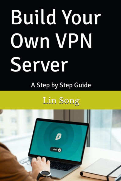 Build Your Own VPN Server: A Step by Step Guide