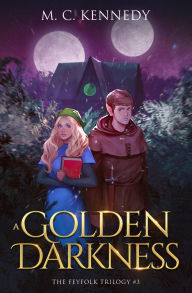 A Golden Darkness: The Feyfolk Trilogy #3