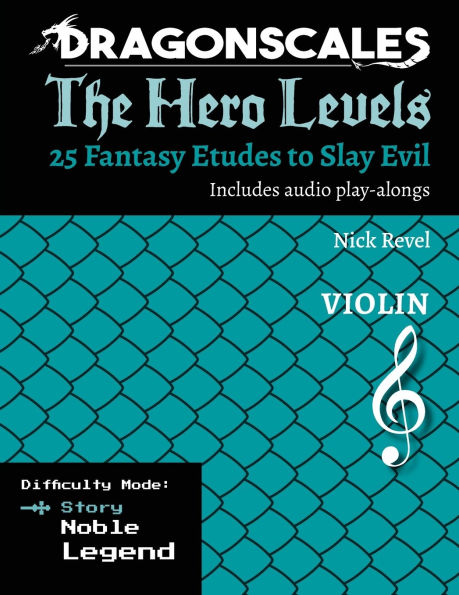 DragonScales, The Hero Levels, Violin Story: 25 Fantasy Etudes to Slay Evil for violin, viola, and cello in multiple difficulty modes