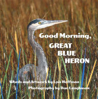 Title: Good Morning, Great Blue Heron, Author: Lois Hoffman