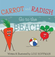 Title: Carrot and Radish Go to the Beach, Author: Lois Hoffman