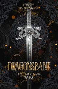 Title: Dragonsbane (Impervious Book 1), Author: Brady Hunsaker