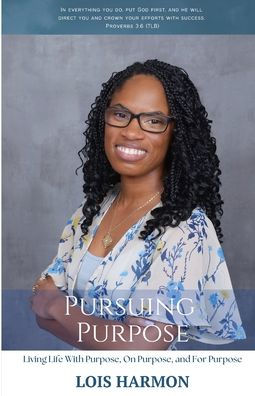 Pursuing Purpose: Living Life With Purpose, On and For Purpose