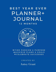 Title: Best Year Ever Planner + Journal, Author: Antoy Grant