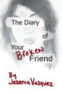 The Diary of Your Broken Friend