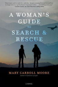 A Woman's Guide to Search & Rescue: A Novel