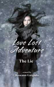 Title: Love Lost Adventure: The Lie, Author: Roseann Gargiulo