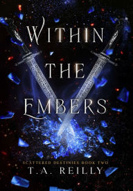 Title: Within the Embers, Author: T A Reilly