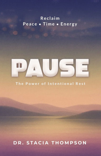 Pause: The Power of Intentional Rest