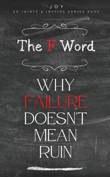 The F Word: Why Failure Doesn't Mean Ruin