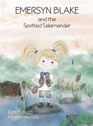 Title: Emersyn Blake and the Spotted Salamander, Author: Kim Collazo