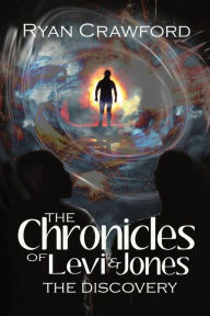 Title: The Chronicles of Levi & Jones: The Discovery, Author: Ryan Crawford