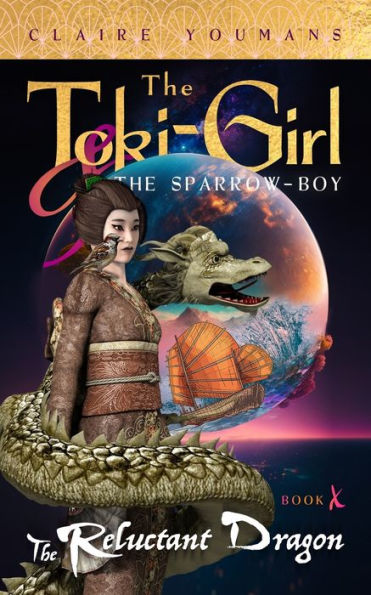 The Toki-Girl and Sparrow-Boy, Book 10: Reluctant Dragon