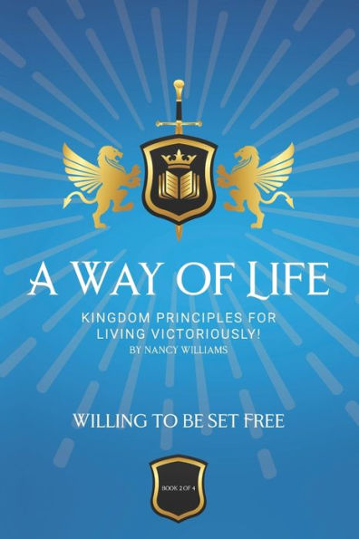 Willing To Be Set Free: Kingdom Principles for Living Victoriously