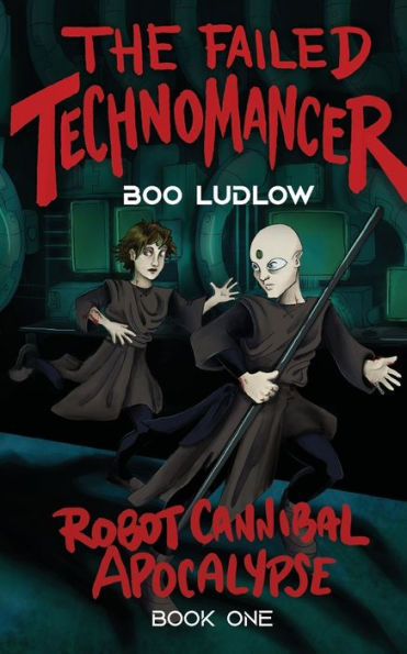 The Failed Technomancer: A Science Fantasy Novel with Horror Elements