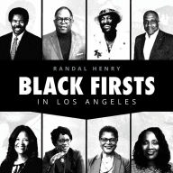 Free download audiobooks for iphone Black Firsts in Los Angeles: Encyclopedia of Extraordinary Achievements by Black Angelenos English version PDF iBook 9798987583708 by Randal Henry