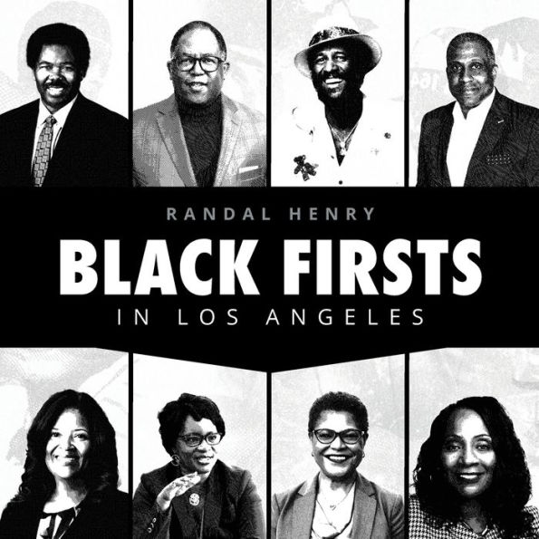 Black Firsts Los Angeles: Encyclopedia of Extraordinary Achievements by Angelenos