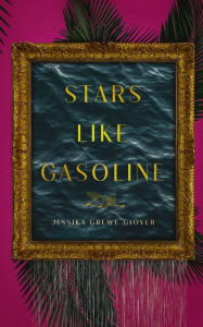 Download free books online for nook Stars Like Gasoline by Jessika Grewe Glover, Jessika Grewe Glover 9798987583807  in English