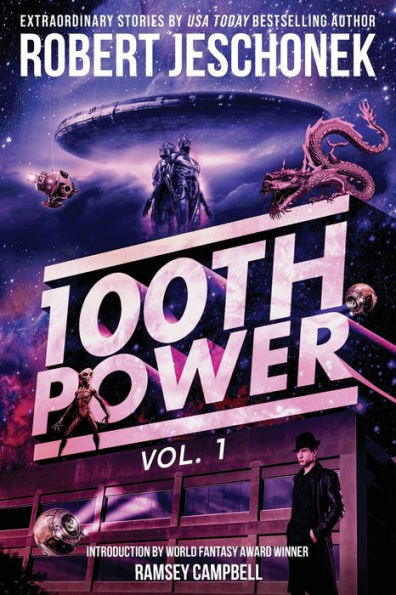 100th Power Vol. 1: 100 Extraordinary Stories by Robert Jeschonek