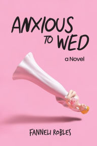 Textbook downloads pdf Anxious to Wed by Fanneli Robles, Fanneli Robles CHM PDF RTF (English literature) 9798987588635