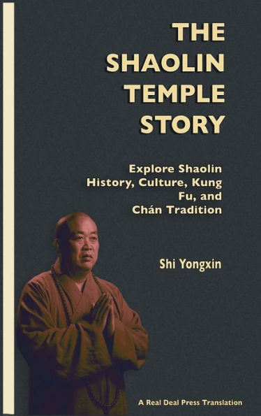 The Shaolin Temple Story: Explore Shaolin History, Culture, Kung Fu and ChÃ¯Â¿Â½n Tradition