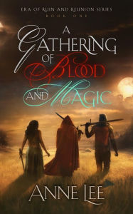 Title: A Gathering of Blood and Magic, Author: Anne Lee