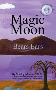 Title: Magic Moon: Bears Ears (Vol. 5), Author: Shirley Moulton