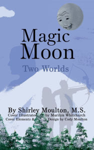 Title: Magic Moon: Two Worlds (Vol. 3), Author: Shirley Moulton