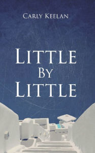 Book for mobile free download Little By Little ePub by Carly Keelan, Carly Keelan English version 9798987605509