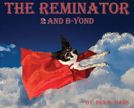 Title: The Reminator 2 and B-yond: The Adventures of Nator, Author: Pen R Mark