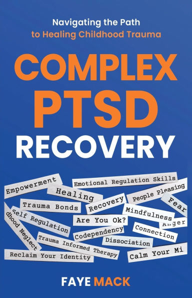 Complex PTSD Recovery: Navigating the Path to Healing Childhood Trauma