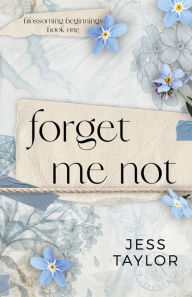 Title: Forget Me Not, Author: Jess Taylor