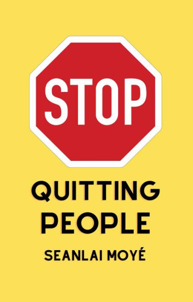 Stop Quitting People