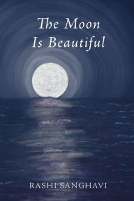 Pda ebook download The Moon Is Beautiful by Rashi Sanghavi, Rashi Sanghavi (English Edition) 9798987615638