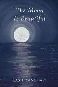 Free download ebooks web services The Moon Is Beautiful DJVU CHM MOBI by Rashi Sanghavi, Rashi Sanghavi