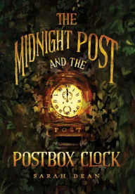 Title: The Midnight Post and the Postbox Clock, Author: Sarah Dean