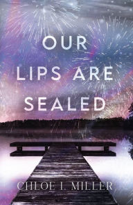 Title: Our Lips Are Sealed, Author: Chloe I Miller